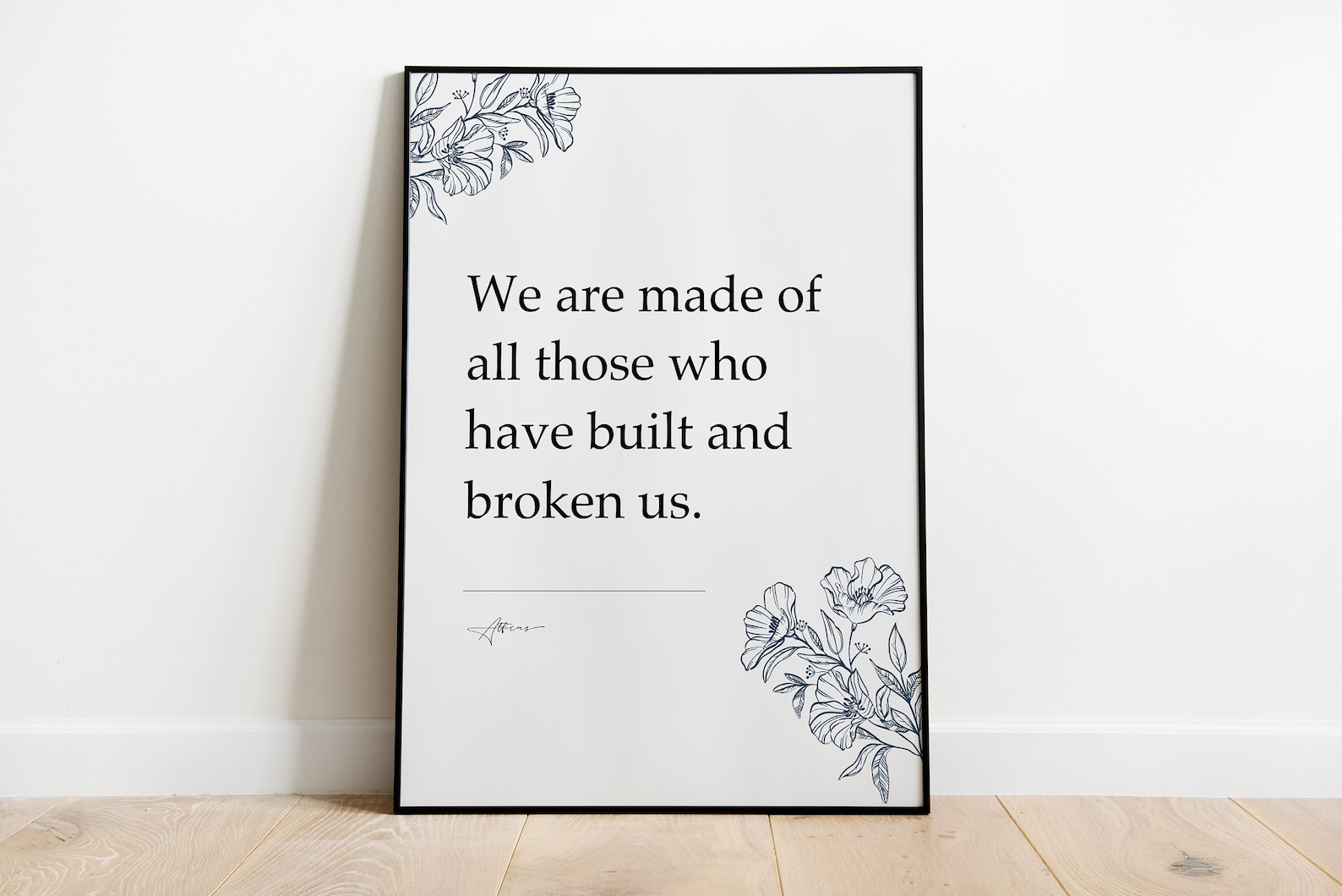 We are made of all those who have built and broken us