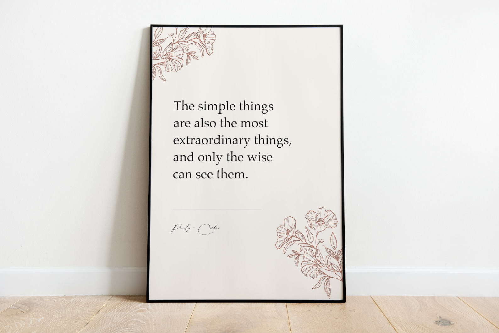 The simple things are also the most extraordinary things