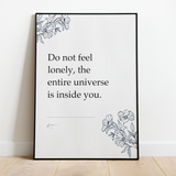 Do not feel lonely, the entire universe is inside you