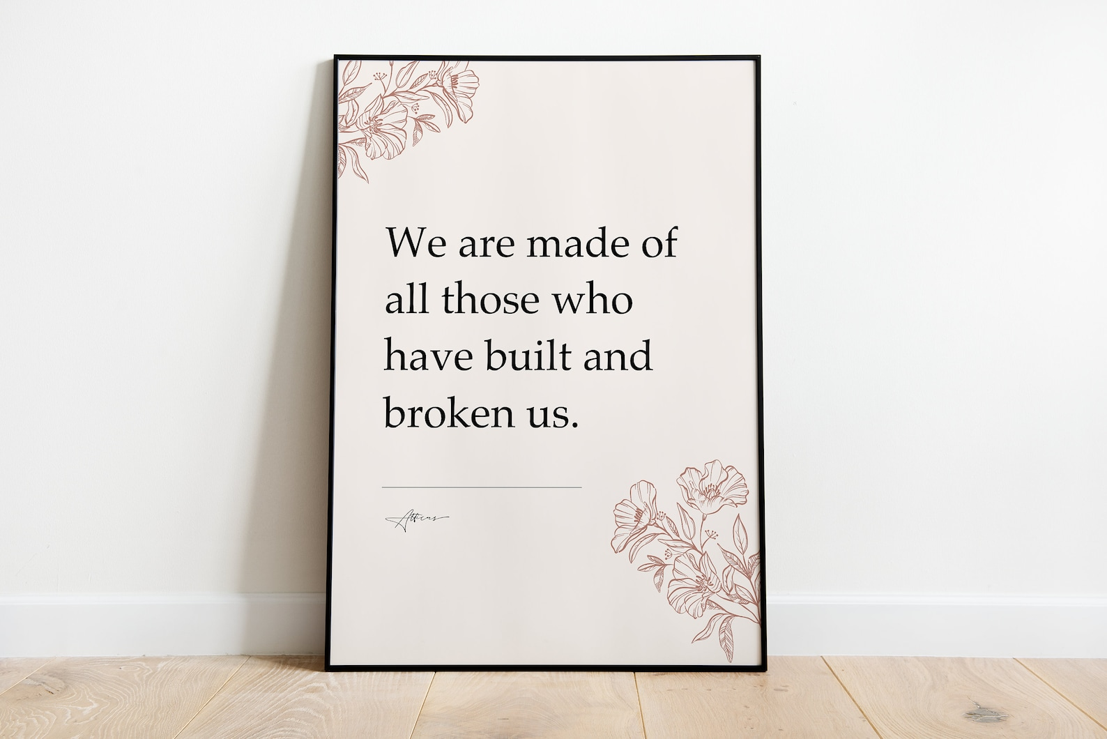 We are made of all those who have built and broken us