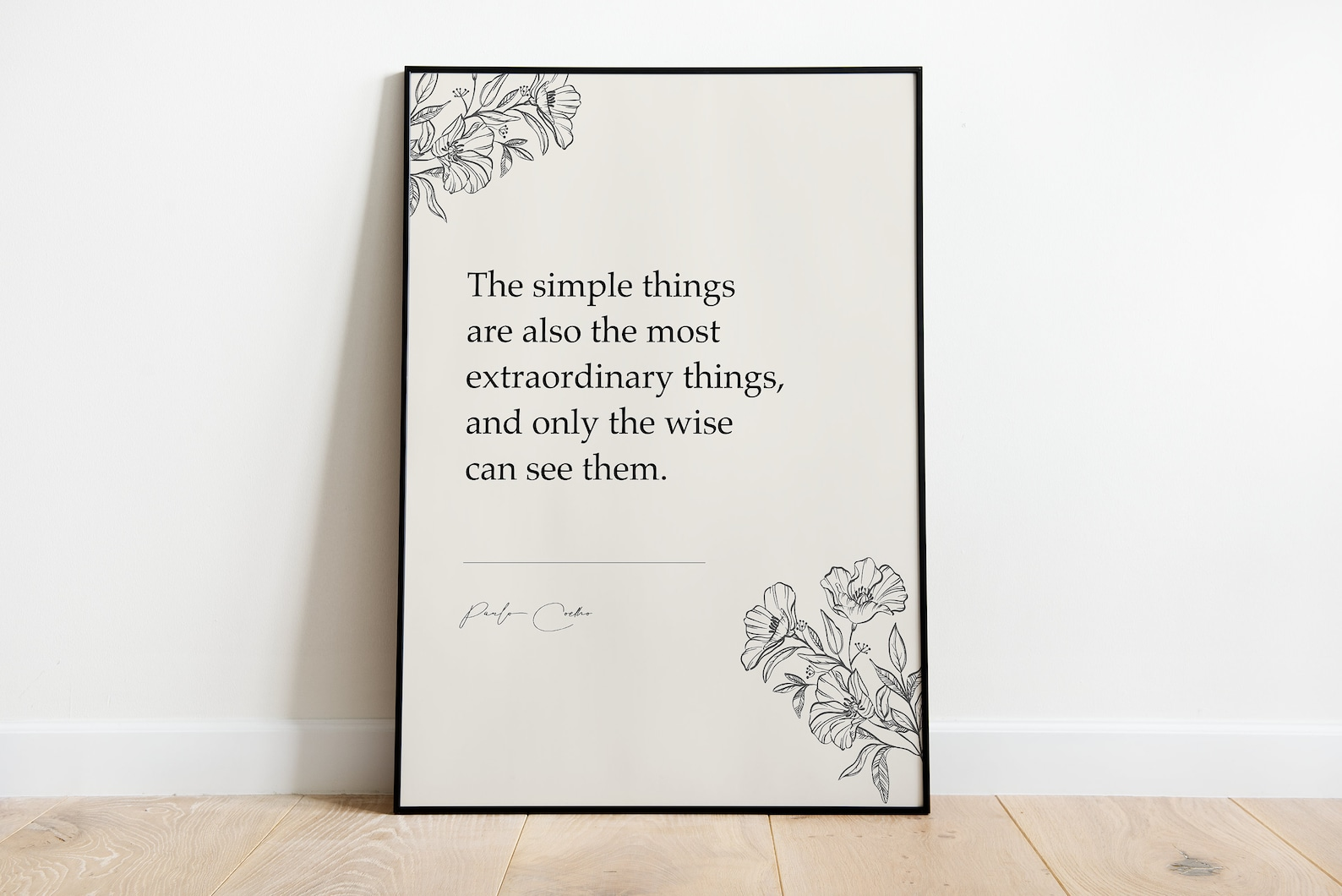 The simple things are also the most extraordinary things