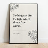 Nothing can dim the light which shines from within