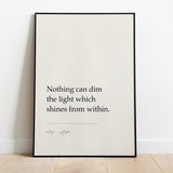 Nothing can dim the light which shines from within