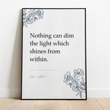 Nothing can dim the light which shines from within