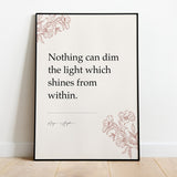 Nothing can dim the light which shines from within