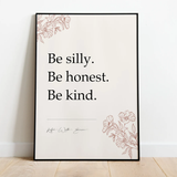 Be silly. Be honest. Be kind.