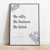 Be silly. Be honest. Be kind.