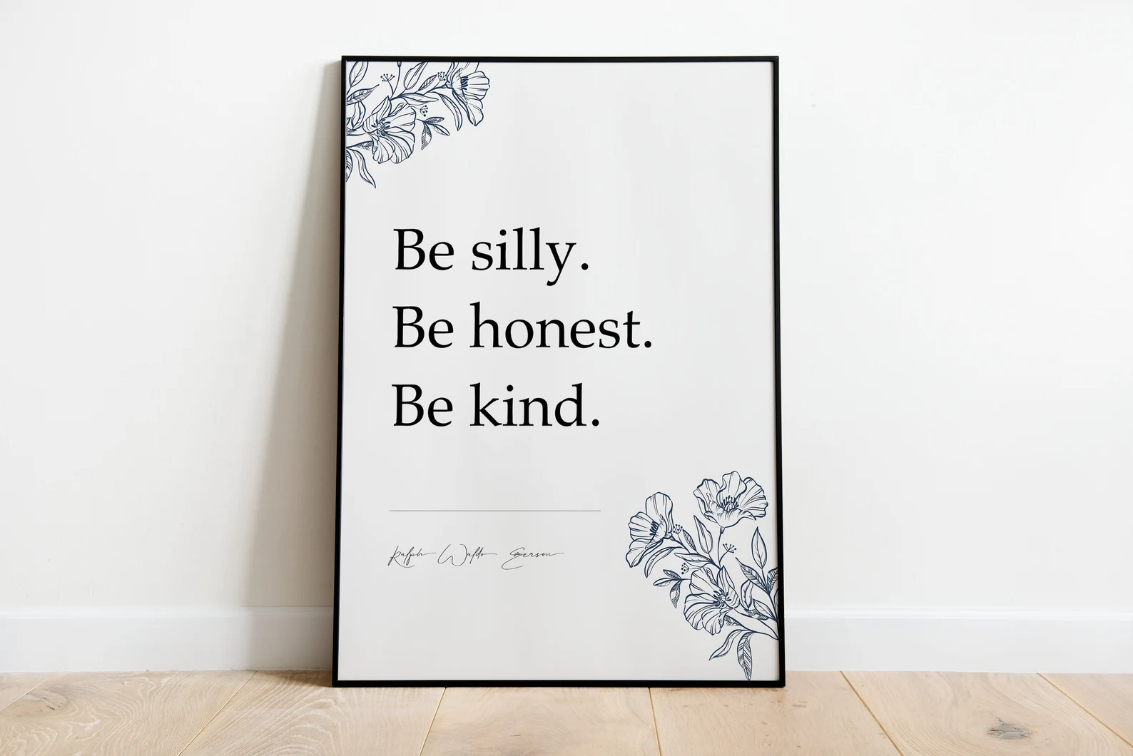 Be silly. Be honest. Be kind.