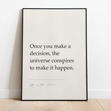 Once you make a decision, the universe conspires to make it happen